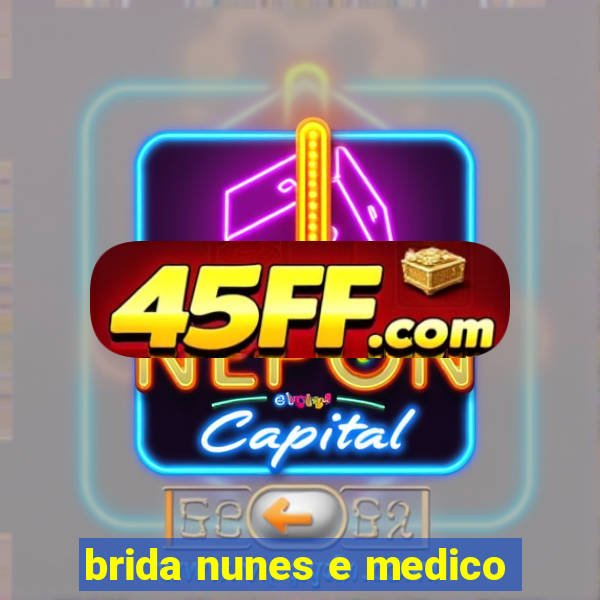 brida nunes e medico